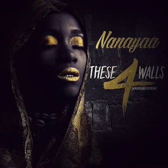 NooneHasToKnow (These 4 Walls) by Nanayaa