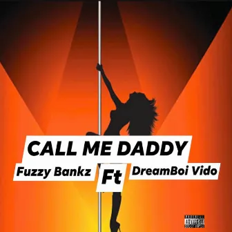 Call Me Daddy by Fuzzy Bankz