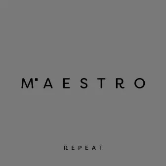 Repeat by Maestro