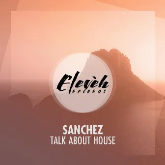 Talk About House by DJ Sanchez