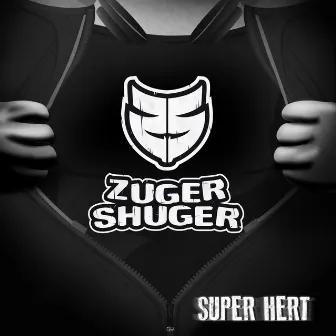 Super hert by Zuger Shuger