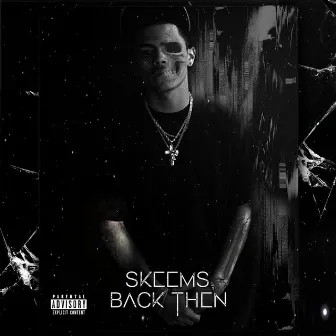 Back Then by Skeems