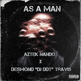 As A Man by Aztek Nando