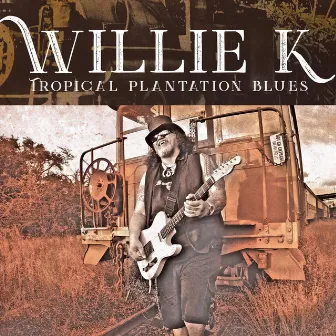 Tropical Plantation Blues by Willie K