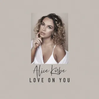 Love On You by Alice Kübe