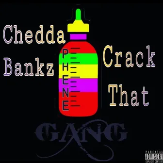 Crack That by Chedda Bankz