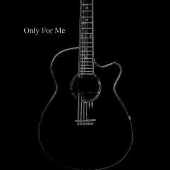 Only For Me by Manuel Olivera Almada