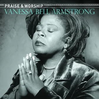 Praise & Worship by Vanessa Bell Armstrong