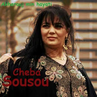 Akherouj min hayati by Cheba Sousou