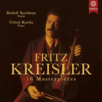 F. Kreisler: 16 Masterpieces by Ulrich Koella