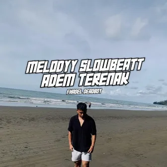 Melodyy Slowbeatt Adem Terenak by Fhadel Deadboy