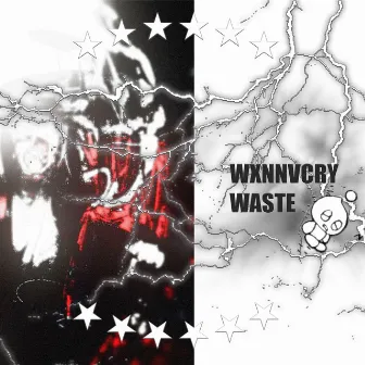 WASTE by WXNNVCRY