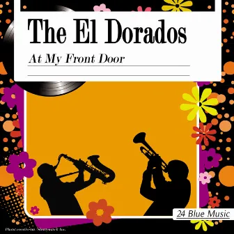 The El Dorados: At My Front Door by The El Dorados