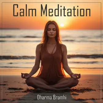 Calm Meditation by Dharma Bramhi