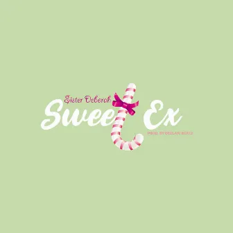 Sweet Ex by Sister Deborah