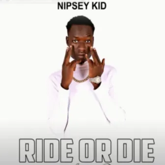 Ride or Die by Nipsey Kid