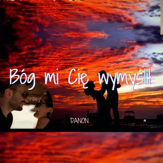 Bóg mi Cię wymyślił by DaNON