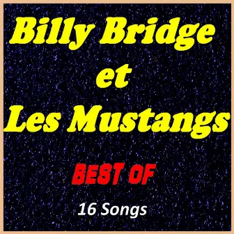 Billy Bridge et Les Mustangs: Best Of by Billy Bridge