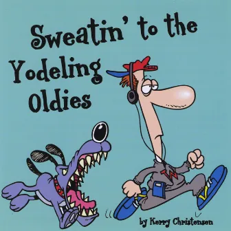 Sweatin' to the Yodeling Oldies by Kerry Christensen