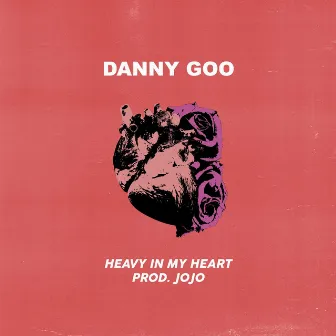 Heavy in My Heart by Danny Goo