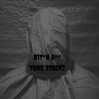 Bitch Ass by Yung Stackz