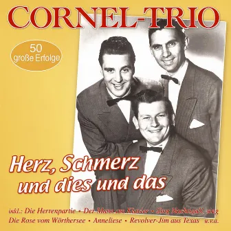 Herz, Schmerz und dies und das - 50 große Erfolge by Cornel-Trio