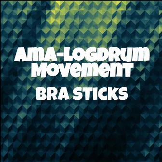 Ama-logdrum Movement by Bra sticks