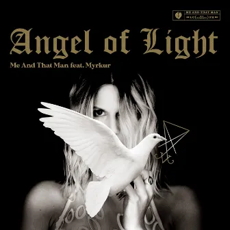 Angel of Light (feat. Myrkur) by Me And That Man