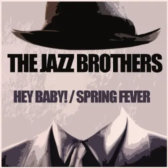 Hey Baby / Spring Fever by The Jazz Brothers