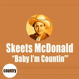 Baby I'm Countin' by Skeets McDonald