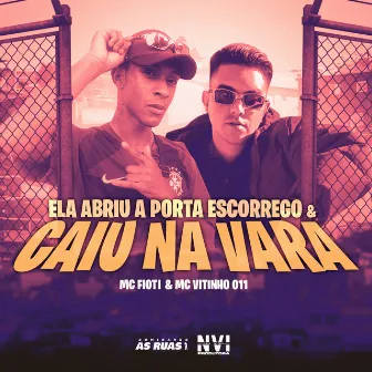 Ela Abriu a Porta, Escorrego & Caiu na Vara by MC Vitinho 011