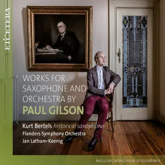 Gilson: Works for Saxophone and Orchestra by Paul Gilson