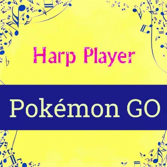 Pokemon GO by Harp Player