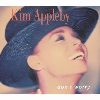 Don't Worry by Kim Appleby