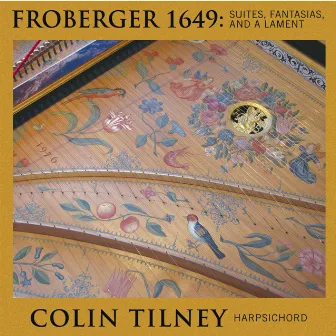 Froberger 1649: Suites, Fantasia and a Lament by Johann Jakob Froberger