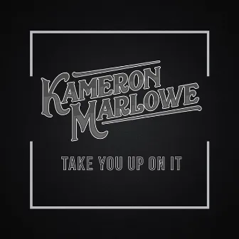 Take You Up On It by Kameron Marlowe