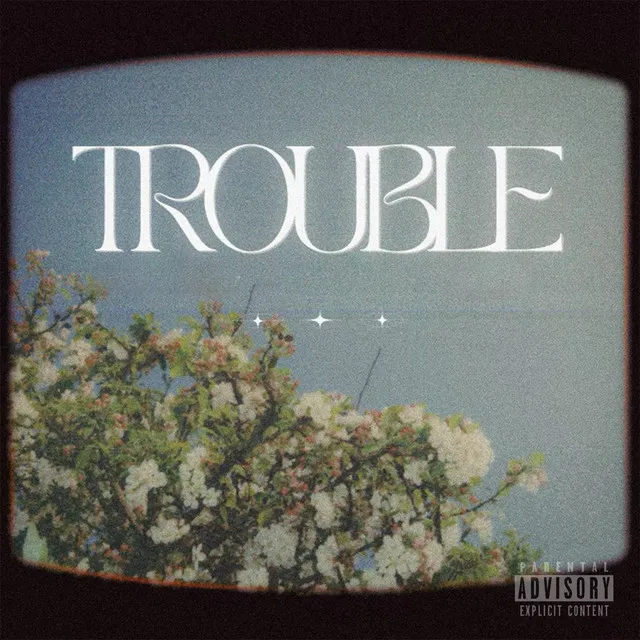 Trouble