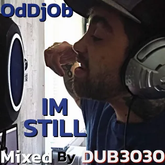 Im Still by OdDjOb