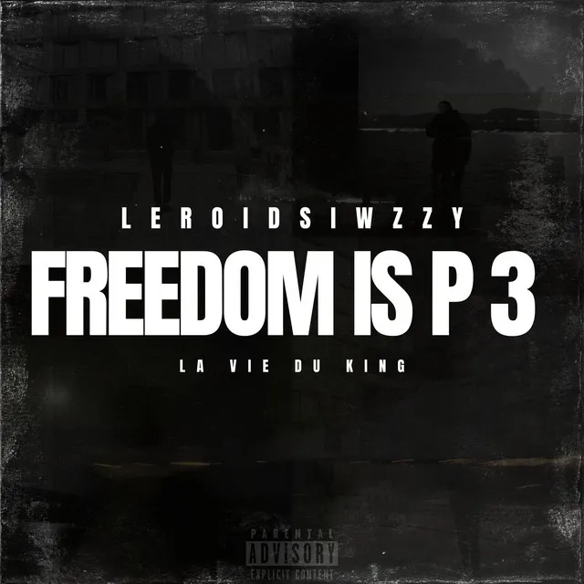 Freedom is P 3 (La vie du King)