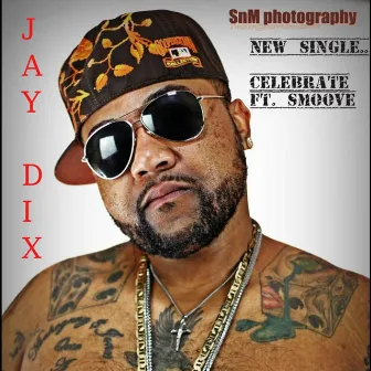 Celebrate (feat. Smoove) by Jay Dix