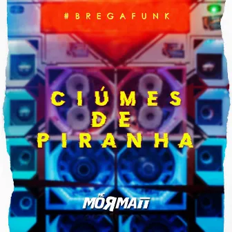 Ciúmes de Piranha by MC Mormaii