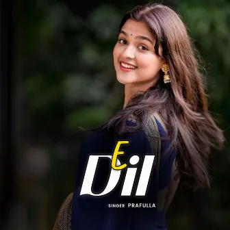 E Dil by Prafulla