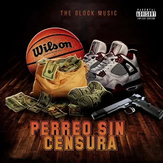 Perreo Sin Censura by The Glock Music