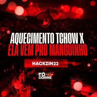 Aquecimento Tchow X Ela Vem pro Manguinho by HACKZIN22