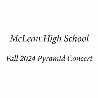 McLean High School Fall 2024 Pyramid Concert (Live) by McLean High School Symphonic Band