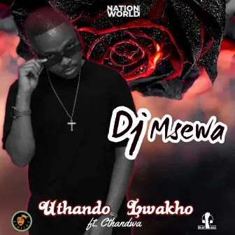 Thando Lwakho by DJ Msewa