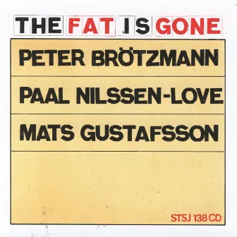 The Fat Is Gone by Peter Brötzmann