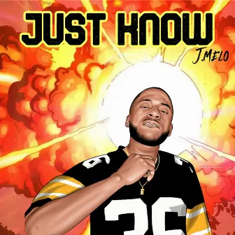 Just Know by J.Melo