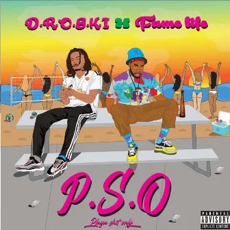 P.S.O (Playa Shit Only) by D.R.O.S.K.I