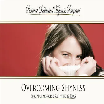 Overcoming Shyness - Subliminal Messages by Personal Subliminal Self-Hypnosis Programs